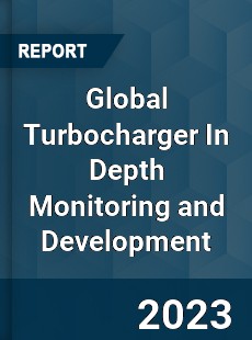 Global Turbocharger In Depth Monitoring and Development Analysis