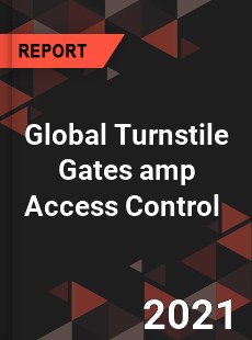 Global Turnstile Gates amp Access Control Market