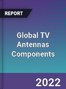 Global TV Antennas Components Market