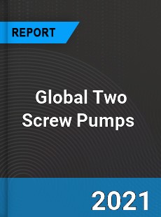 Global Two Screw Pumps Market