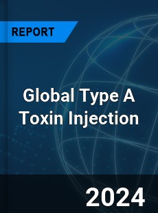 Global Type A Toxin Injection Industry