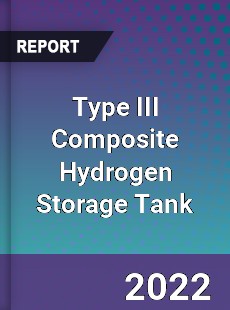 Global Type III Composite Hydrogen Storage Tank Market