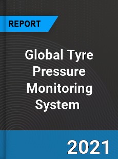 Global Tyre Pressure Monitoring System Market