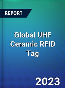 Global UHF Ceramic RFID Tag Industry