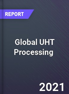 Global UHT Processing Market