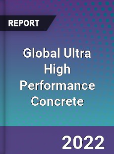 Global Ultra High Performance Concrete Market