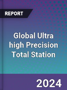 Global Ultra high Precision Total Station Industry