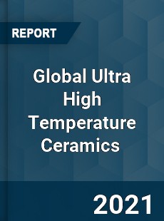 Global Ultra High Temperature Ceramics Market