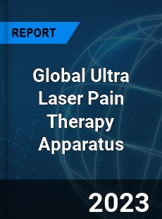 Global Ultra Laser Pain Therapy Apparatus Industry