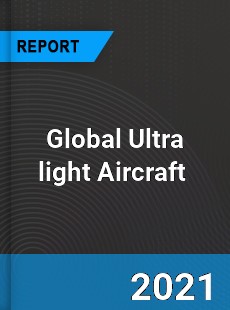 Global Ultra light Aircraft Market