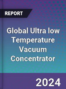 Global Ultra low Temperature Vacuum Concentrator Industry