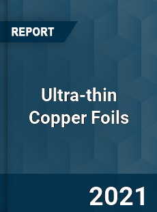 Global Ultra thin Copper Foils Professional Survey Report