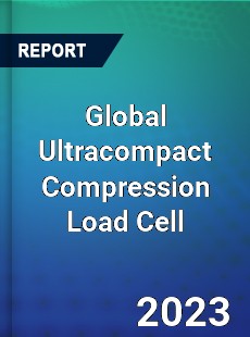 Global Ultracompact Compression Load Cell Industry