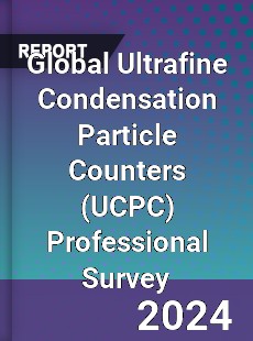 Global Ultrafine Condensation Particle Counters Professional Survey Report