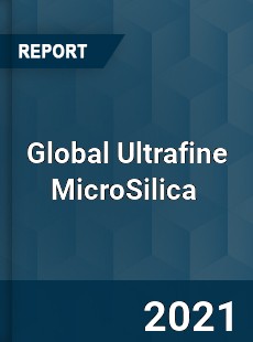 Global Ultrafine MicroSilica Market