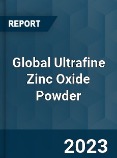 Global Ultrafine Zinc Oxide Powder Industry