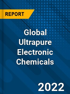 Global Ultrapure Electronic Chemicals Market