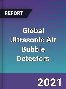 Global Ultrasonic Air Bubble Detectors Market