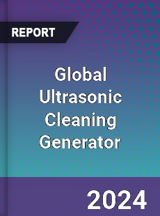 Global Ultrasonic Cleaning Generator Industry