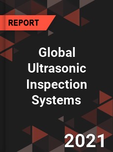 Global Ultrasonic Inspection Systems Market