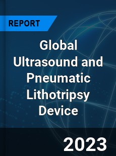 Global Ultrasound and Pneumatic Lithotripsy Device Market