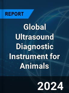 Global Ultrasound Diagnostic Instrument for Animals Industry