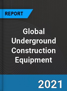 Global Underground Construction Equipment Market