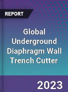 Global Underground Diaphragm Wall Trench Cutter Industry