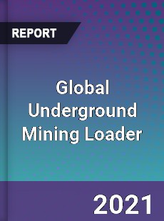 Global Underground Mining Loader Market