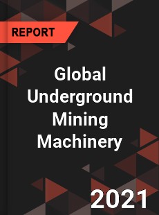 Global Underground Mining Machinery Market