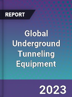 Global Underground Tunneling Equipment Market