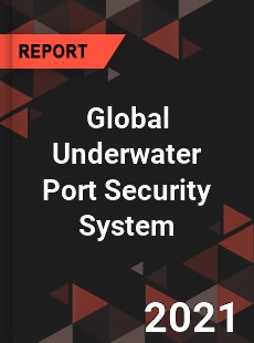 Global Underwater Port Security System Market