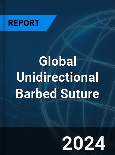 Global Unidirectional Barbed Suture Industry