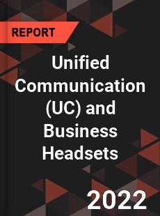 Global Unified Communication and Business Headsets Market