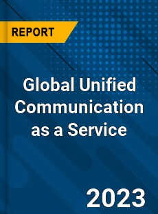 Global Unified Communication as a Service Market