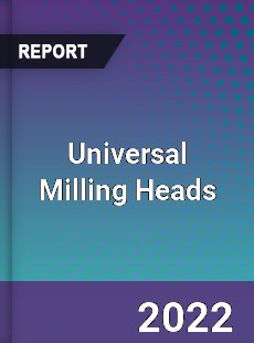 Global Universal Milling Heads Industry