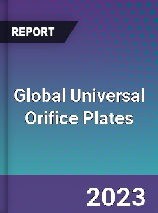 Global Universal Orifice Plates Market