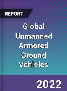 Global Unmanned Armored Ground Vehicles Market