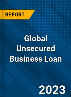 Global Unsecured Business Loan Industry