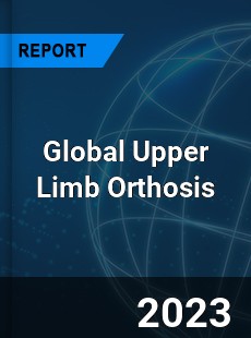 Global Upper Limb Orthosis Industry