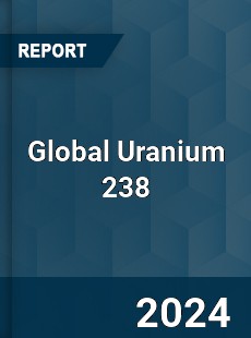 Global Uranium 238 Industry