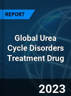 Global Urea Cycle Disorders Treatment Drug Industry