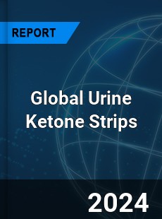 Global Urine Ketone Strips Industry