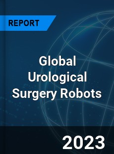 Global Urological Surgery Robots Market