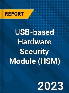 Global USB based Hardware Security Module Market