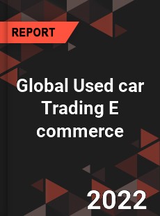 Global Used car Trading E commerce Market