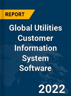 Global Utilities Customer Information System Software Market