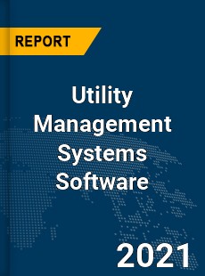 Global Utility Management Systems Software Market