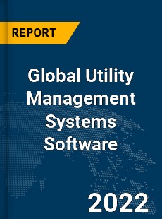 Global Utility Management Systems Software Market