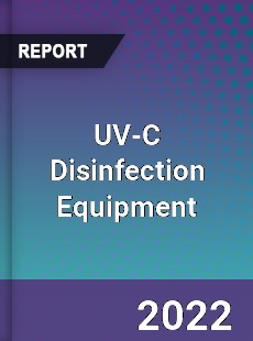 Global UV C Disinfection Equipment Industry